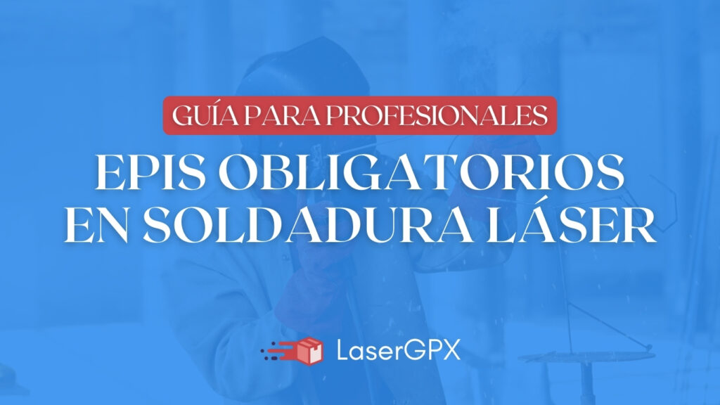 EPIs Obligatorios Soldadura Láser